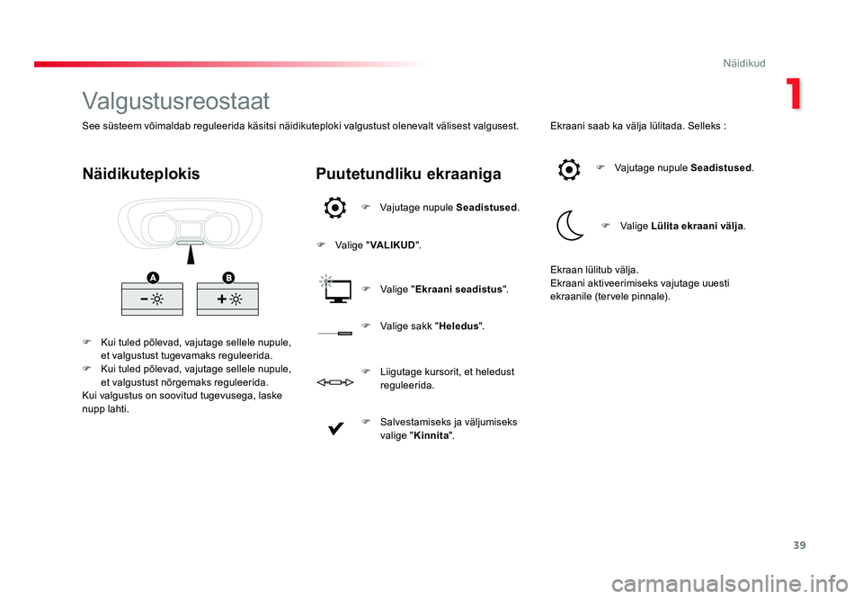 TOYOTA PROACE 2019 Kasutusjuhend (in Estonian) 39
1
Näidikud
Proace_et_Chap01_instruments-de-bord_ed01-2016
Valgustusreostaat
F Kui tuled põlevad, vajutage sellele nupule, et valgustust tugevamaks reguleerida.
F Kui tuled põlevad, vajutage se TOYOTA PROACE 2019 Kasutusjuhend (in Estonian) 39
1
Näidikud
Proace_et_Chap01_instruments-de-bord_ed01-2016
Valgustusreostaat
F Kui tuled põlevad, vajutage sellele nupule, et valgustust tugevamaks reguleerida.
F Kui tuled põlevad, vajutage se