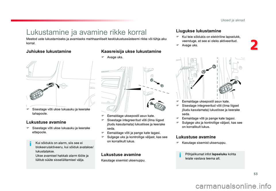 TOYOTA PROACE 2019  Kasutusjuhend (in Estonian) 53
2
Uksed ja aknad
Proace_et_Chap02_ouvertures_ed01-2016
Lukustamine ja avamine rikke korral
Juhiukse lukustamineKaasreisija ukse lukustamine
F Avage uks.
Meetod uste lukustamiseks ja avamiseks mehha