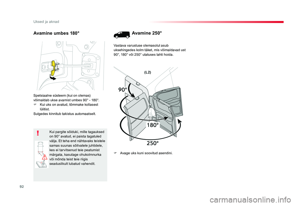 TOYOTA PROACE 2019 Kasutusjuhend (in Estonian) 92
Uksed ja aknad
Proace_et_Chap02_ouvertures_ed01-2016
Spetsiaalne süsteem (kui on olemas)
võimaldab ukse avamist umbes 90° - 180°.
F Kui uks on avatud, tõmmake kollasest lülitist.
Sulgedes k TOYOTA PROACE 2019 Kasutusjuhend (in Estonian) 92
Uksed ja aknad
Proace_et_Chap02_ouvertures_ed01-2016
Spetsiaalne süsteem (kui on olemas)
võimaldab ukse avamist umbes 90° - 180°.
F Kui uks on avatud, tõmmake kollasest lülitist.
Sulgedes k