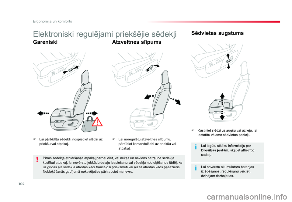 TOYOTA PROACE 2019  Lietošanas Instrukcija (in Latvian) 102
Ergonomija un komforts
Jumpy _lv_Chap03_ergonomie-et-confort_ed01-2016
Elektroniski regulējami priekšējie sēdekļi
GareniskiAtzveltnes slīpumsSēdvietas augstums
Lai novērstu akumulatora bat