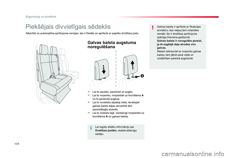 TOYOTA PROACE 2019  Lietošanas Instrukcija (in Latvian) 104
Ergonomija un komforts
Jumpy _lv_Chap03_ergonomie-et-confort_ed01-2016
Galvas balsta augstuma 
noregulēšana
F  Lai to paceltu, pavelciet un augšu.
F  Lai to noņemtu, nospiediet uz kronšteina 