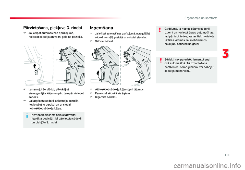 TOYOTA PROACE 2019  Lietošanas Instrukcija (in Latvian) 111
3
Ergonomija un komforts
Jumpy _lv_Chap03_ergonomie-et-confort_ed01-2016
F  Ja ietilpst automašīnas aprīkojumā, nolociet sēdekļa atzveltni galdiņa pozīcijā.
F  Atbloķējiet sēdekļa kā