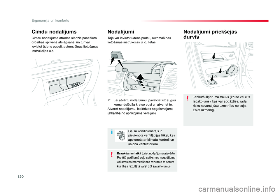 TOYOTA PROACE 2019  Lietošanas Instrukcija (in Latvian) 120
Ergonomija un komforts
Jumpy _lv_Chap03_ergonomie-et-confort_ed01-2016
Nodalījumi priekšējās 
durvīs
Jebkurš šķidruma trauks (krūze vai cits 
iepakojums), kas var apgāzties, rada 
risku 