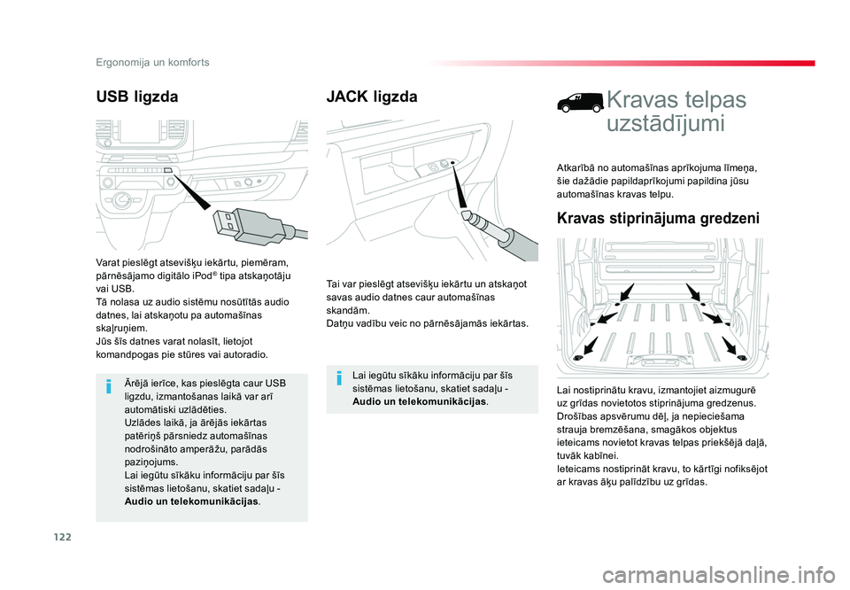 TOYOTA PROACE 2019  Lietošanas Instrukcija (in Latvian) 122
Ergonomija un komforts
Jumpy _lv_Chap03_ergonomie-et-confort_ed01-2016
JACK  ligzda
Tai var pieslēgt atsevišķu iekārtu un atskaņot 
savas audio datnes caur automašīnas 
skandām.
Datņu vad
