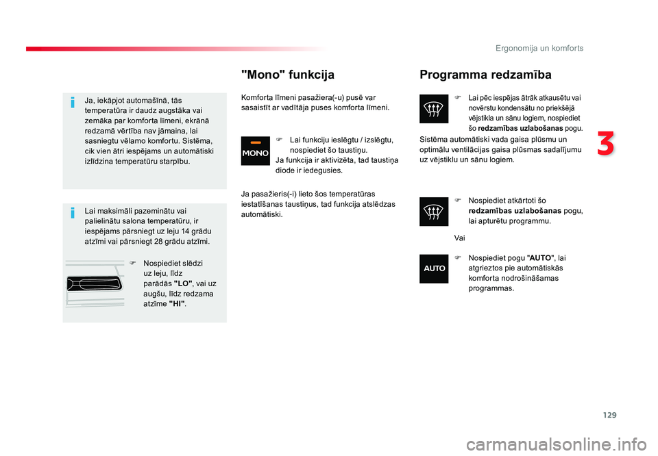 TOYOTA PROACE 2019  Lietošanas Instrukcija (in Latvian) 129
3
Ergonomija un komforts
Jumpy _lv_Chap03_ergonomie-et-confort_ed01-2016
Programma redzamība
F Lai pēc iespējas ātrāk atkausētu vai 
novērstu kondensātu no priekšējā 
vējstikla un sān