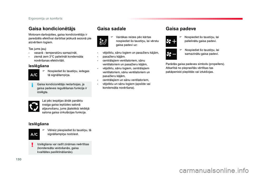 TOYOTA PROACE 2019  Lietošanas Instrukcija (in Latvian) 130
Ergonomija un komforts
Jumpy _lv_Chap03_ergonomie-et-confort_ed01-2016
F  Nospiediet šo taustiņu, lai palielinātu gaisa padevi.
Gaisa sadale
F  Vairākas reizes pēc kārtas nospiediet šo taus