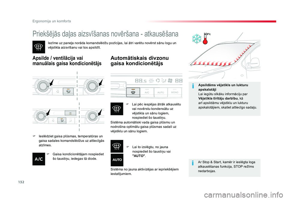 TOYOTA PROACE 2019  Lietošanas Instrukcija (in Latvian) 132
Ergonomija un komforts
Jumpy _lv_Chap03_ergonomie-et-confort_ed01-2016
Priekšējās daļas aizsvīšanas novēršana - atkausēšana
Iezīme uz paneļa norāda komandslēdžu pozīcijas, lai ātr