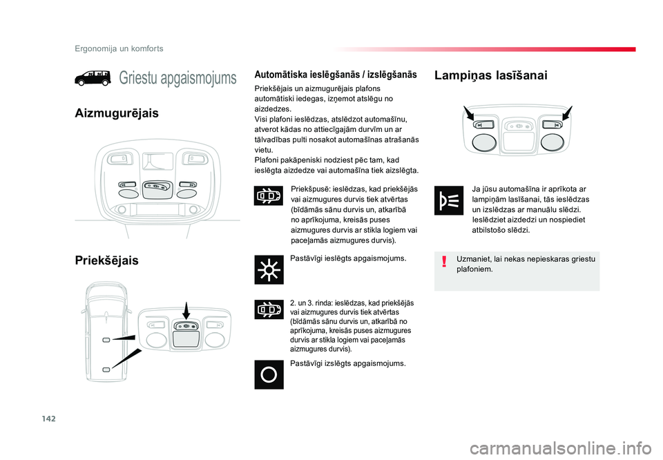 TOYOTA PROACE 2019 Lietošanas Instrukcija (in Latvian) 142
Ergonomija un komforts
Jumpy _lv_Chap03_ergonomie-et-confort_ed01-2016
Lampiņas lasīšanai
PriekšējaisGriestu apgaismojumsAutomātiska ieslēgšanās / izslēgšanās
Priekšējais un aizmugur TOYOTA PROACE 2019 Lietošanas Instrukcija (in Latvian) 142
Ergonomija un komforts
Jumpy _lv_Chap03_ergonomie-et-confort_ed01-2016
Lampiņas lasīšanai
PriekšējaisGriestu apgaismojumsAutomātiska ieslēgšanās / izslēgšanās
Priekšējais un aizmugur