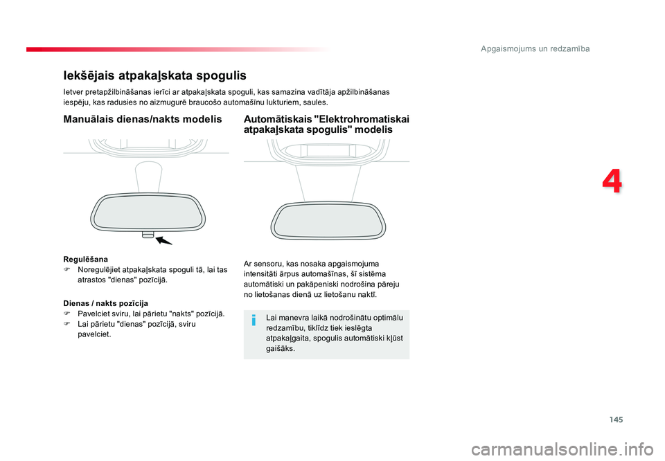 TOYOTA PROACE 2019  Lietošanas Instrukcija (in Latvian) 145
4
Apgaismojums un redzamība
Jumpy _lv_Chap04_eclairage-et-visibilite_ed01-2016
Iekšējais atpakaļskata spogulis
Ietver 	pretapžilbināšanas 	ierīci	ar	atpakaļskata 	spoguli,	kas	samazina 	v