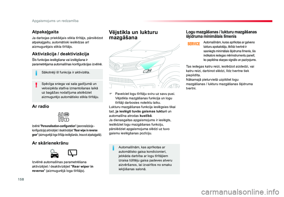 TOYOTA PROACE 2019  Lietošanas Instrukcija (in Latvian) 158
Apgaismojums un redzamība
Jumpy _lv_Chap04_eclairage-et-visibilite_ed01-2016
Spēcīga 	sniega	vai	sala 	gadījumā 	un	
velosipēda 	statīva	izmantošanas 	laikā	
uz 	bagāžas 	nodalījuma 	a