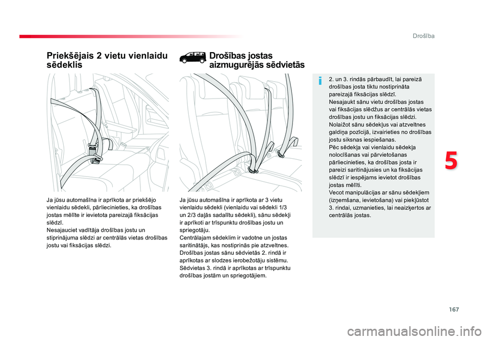 TOYOTA PROACE 2019  Lietošanas Instrukcija (in Latvian) 167
5
Drošība
Jumpy _lv_Chap05_securite_ed01-2016
Priekšējais 2 vietu vienlaidu 
sēdeklis
Ja jūsu automašīna ir aprīkota ar 3 vietu 
vienlaidu sēdekli (vienlaidu vai sēdekli 1/3 
un 2/3 da�