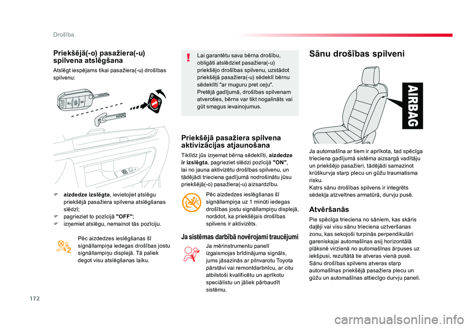TOYOTA PROACE 2019  Lietošanas Instrukcija (in Latvian) 172
Drošība
Jumpy _lv_Chap05_securite_ed01-2016
Priekšējā(-o) pasažiera(-u) 
spilvena atslēgšana
Atslēgt iespējams tikai pasažiera(-u) drošības 
spilvenu:Pēc aizdedzes ieslēgšanas šī
