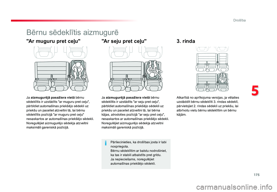 TOYOTA PROACE 2019  Lietošanas Instrukcija (in Latvian) 175
5
Drošība
Jumpy _lv_Chap05_securite_ed01-2016
Bērnu sēdeklītis aizmugurē
"Ar muguru pret ceļu"
Ja aizmugurējā pasažiera vietā bērnu 
sēdeklītis ir uzstādīts "ar muguru 