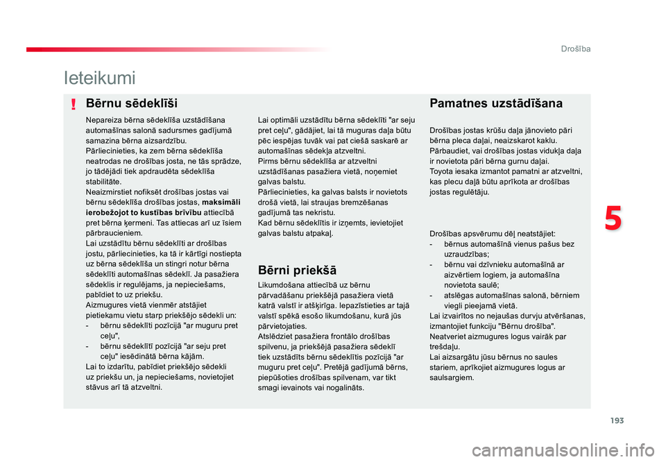 TOYOTA PROACE 2019 Lietošanas Instrukcija (in Latvian) 193
5
Drošība
Jumpy _lv_Chap05_securite_ed01-2016
Bērnu sēdeklīšiPamatnes uzstādīšana
Ieteikumi
Likumdošana attiecībā uz bērnu
pārvadāšanu priekšējā pasažiera vietā
katrā valst TOYOTA PROACE 2019 Lietošanas Instrukcija (in Latvian) 193
5
Drošība
Jumpy _lv_Chap05_securite_ed01-2016
Bērnu sēdeklīšiPamatnes uzstādīšana
Ieteikumi
Likumdošana attiecībā uz bērnu
pārvadāšanu priekšējā pasažiera vietā
katrā valst