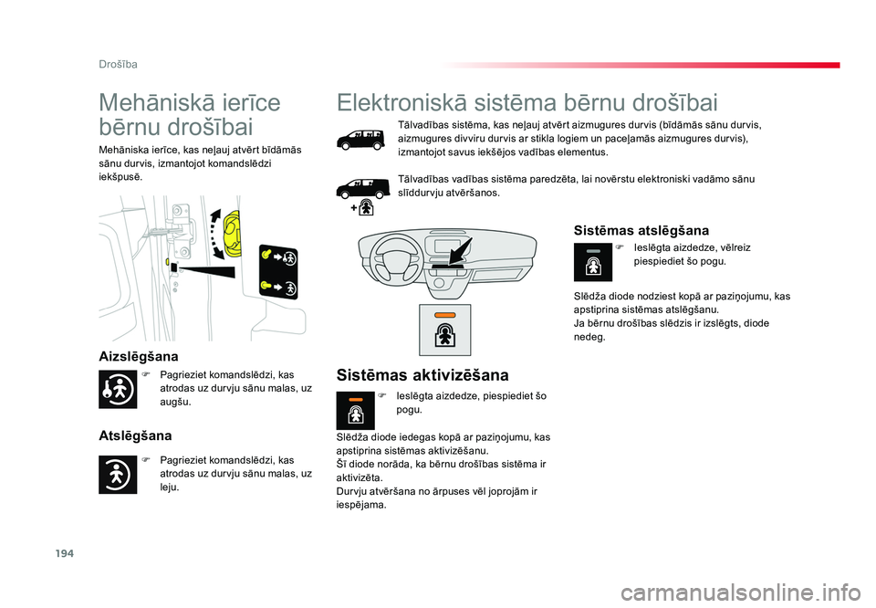 TOYOTA PROACE 2019 Lietošanas Instrukcija (in Latvian) 194
Drošība
Jumpy _lv_Chap05_securite_ed01-2016
Mehāniskā ierīce
bērnu drošībai
Aizslēgšana
Atslēgšana
Mehāniska ierīce, kas neļauj atvērt bīdāmās
sānu durvis, izmantojot komands TOYOTA PROACE 2019 Lietošanas Instrukcija (in Latvian) 194
Drošība
Jumpy _lv_Chap05_securite_ed01-2016
Mehāniskā ierīce
bērnu drošībai
Aizslēgšana
Atslēgšana
Mehāniska ierīce, kas neļauj atvērt bīdāmās
sānu durvis, izmantojot komands