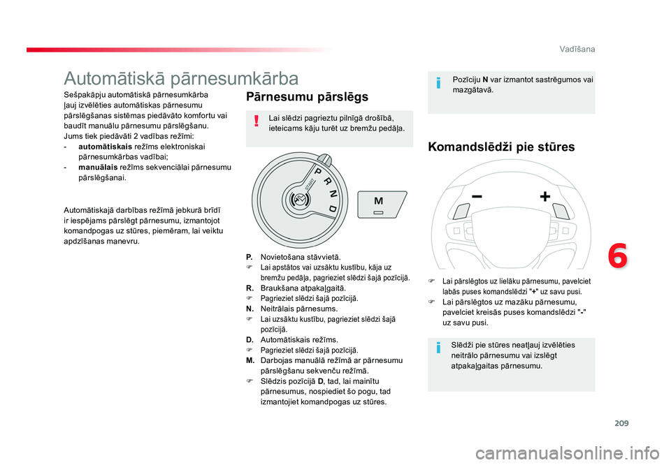 TOYOTA PROACE 2019 Lietošanas Instrukcija (in Latvian) 209
6
Vadīšana
Jumpy _lv_Chap06_conduite_ed01-2016
Automātiskā pārnesumkārba
Sešpakāpju automātiskā pārnesumkārba
ļauj izvēlēties automātiskas pārnesumu
pārslēgšanas sistēmas pi TOYOTA PROACE 2019 Lietošanas Instrukcija (in Latvian) 209
6
Vadīšana
Jumpy _lv_Chap06_conduite_ed01-2016
Automātiskā pārnesumkārba
Sešpakāpju automātiskā pārnesumkārba
ļauj izvēlēties automātiskas pārnesumu
pārslēgšanas sistēmas pi