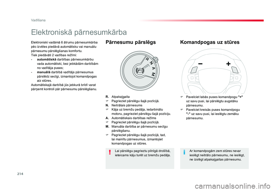 TOYOTA PROACE 2019 Lietošanas Instrukcija (in Latvian) 214
Vadīšana
Jumpy _lv_Chap06_conduite_ed01-2016
Elektroniskā pārnesumkārba
R. Atpakaļgaita
F Pagrieziet pārslēgu šajā pozīcijā.
N. Neitrālais pārnesums
F Kāja uz bremžu pedāļa, TOYOTA PROACE 2019 Lietošanas Instrukcija (in Latvian) 214
Vadīšana
Jumpy _lv_Chap06_conduite_ed01-2016
Elektroniskā pārnesumkārba
R. Atpakaļgaita
F Pagrieziet pārslēgu šajā pozīcijā.
N. Neitrālais pārnesums
F Kāja uz bremžu pedāļa,