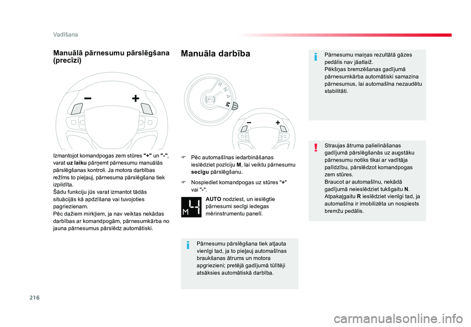 TOYOTA PROACE 2019 Lietošanas Instrukcija (in Latvian) 216
Vadīšana
Jumpy _lv_Chap06_conduite_ed01-2016
Manuālā pārnesumu pārslēgšana
(precīzi)
Izmantojot komandpogas zem stūres "+" un "-",
varat uz laiku pārņemt pārnesumu TOYOTA PROACE 2019 Lietošanas Instrukcija (in Latvian) 216
Vadīšana
Jumpy _lv_Chap06_conduite_ed01-2016
Manuālā pārnesumu pārslēgšana
(precīzi)
Izmantojot komandpogas zem stūres "+" un "-",
varat uz laiku pārņemt pārnesumu