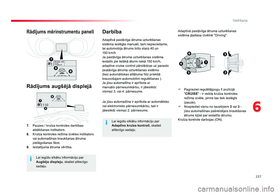 TOYOTA PROACE 2019 Lietošanas Instrukcija (in Latvian) 237
6
Vadīšana
Jumpy _lv_Chap06_conduite_ed01-2016
Ja jūsu automašīna ir aprīkota ar automātisko
vai elektronisko pārnesumkārbu, tad ir
jāieslēdz vismaz 2. pārnesums.
Ja jūsu automašī TOYOTA PROACE 2019 Lietošanas Instrukcija (in Latvian) 237
6
Vadīšana
Jumpy _lv_Chap06_conduite_ed01-2016
Ja jūsu automašīna ir aprīkota ar automātisko
vai elektronisko pārnesumkārbu, tad ir
jāieslēdz vismaz 2. pārnesums.
Ja jūsu automašī