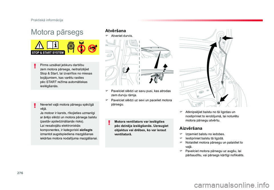 TOYOTA PROACE 2019  Lietošanas Instrukcija (in Latvian) 276
Praktiskā informācija
Jumpy _lv_Chap07_info-pratiques_ed01-2016
Motora pārsegsAtvēršanaAizvēršana
F  Izņemiet balstu no iedobes.
F  Iestipriniet balstu tā ligzdā.
F  Nolaidiet motora pā