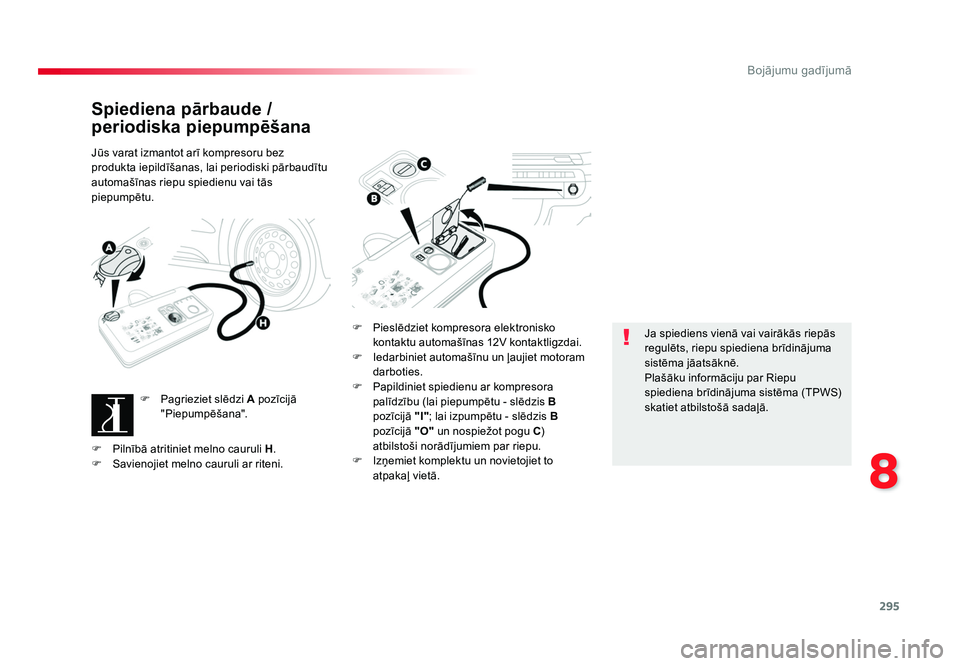TOYOTA PROACE 2019 Lietošanas Instrukcija (in Latvian) 295
8
Bojājumu gadījumā
Jumpy _lv_Chap08_En-cas-de-panne_ed01-2016
Spiediena pārbaude /
periodiska piepumpēšana
Jūs varat izmantot arī kompresoru bez
produkta iepildīšanas, lai periodiski TOYOTA PROACE 2019 Lietošanas Instrukcija (in Latvian) 295
8
Bojājumu gadījumā
Jumpy _lv_Chap08_En-cas-de-panne_ed01-2016
Spiediena pārbaude /
periodiska piepumpēšana
Jūs varat izmantot arī kompresoru bez
produkta iepildīšanas, lai periodiski