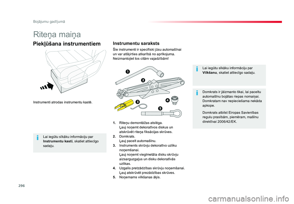 TOYOTA PROACE 2019 Lietošanas Instrukcija (in Latvian) 296
Bojājumu gadījumā
Jumpy _lv_Chap08_En-cas-de-panne_ed01-2016
Riteņa maiņa
Instrumenti atrodas instrumentu kastē.
Piekļūšana instrumentiem
1. Riteņu demontāžas atslēga.
Ļauj noņem TOYOTA PROACE 2019 Lietošanas Instrukcija (in Latvian) 296
Bojājumu gadījumā
Jumpy _lv_Chap08_En-cas-de-panne_ed01-2016
Riteņa maiņa
Instrumenti atrodas instrumentu kastē.
Piekļūšana instrumentiem
1. Riteņu demontāžas atslēga.
Ļauj noņem