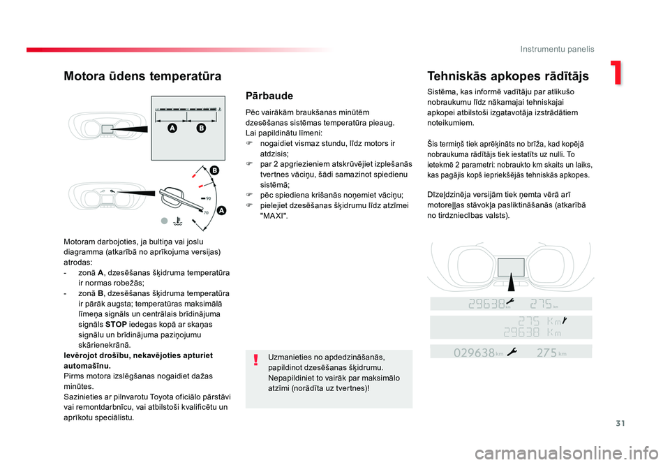 TOYOTA PROACE 2019 Lietošanas Instrukcija (in Latvian) 31
1
Instrumentu panelis
Jumpy _lv_Chap01_instruments-de-bord_ed01-2016
Motoram darbojoties, ja bultiņa vai joslu
diagramma (atkarībā no aprīkojuma versijas)
atrodas:
- zonā A, dzesēšanas š TOYOTA PROACE 2019 Lietošanas Instrukcija (in Latvian) 31
1
Instrumentu panelis
Jumpy _lv_Chap01_instruments-de-bord_ed01-2016
Motoram darbojoties, ja bultiņa vai joslu
diagramma (atkarībā no aprīkojuma versijas)
atrodas:
- zonā A, dzesēšanas š