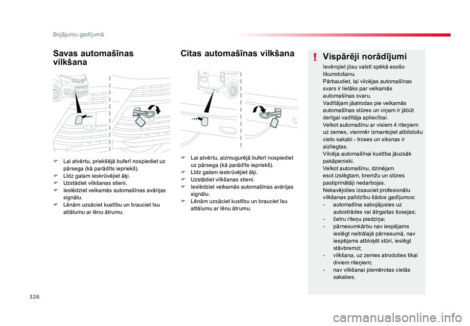 TOYOTA PROACE 2019  Lietošanas Instrukcija (in Latvian) 326
Bojājumu gadījumā
Jumpy _lv_Chap08_En-cas-de-panne_ed01-2016
F  Lai atvērtu, priekšējā buferī nospiediet uz pārsega (kā parādīts iepriekš).
F  Līdz galam ieskrūvējiet āķi.
F  Uzs