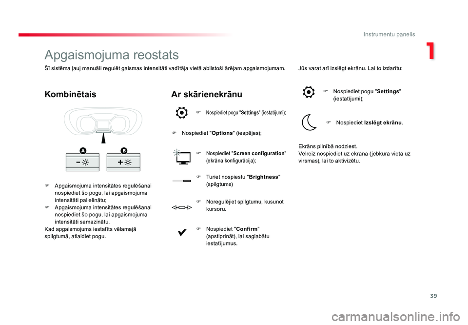 TOYOTA PROACE 2019 Lietošanas Instrukcija (in Latvian) 39
1
Instrumentu panelis
Jumpy _lv_Chap01_instruments-de-bord_ed01-2016
Apgaismojuma reostats
F Apgaismojuma intensitātes regulēšanai
nospiediet šo pogu, lai apgaismojuma
intensitāti palielinā TOYOTA PROACE 2019 Lietošanas Instrukcija (in Latvian) 39
1
Instrumentu panelis
Jumpy _lv_Chap01_instruments-de-bord_ed01-2016
Apgaismojuma reostats
F Apgaismojuma intensitātes regulēšanai
nospiediet šo pogu, lai apgaismojuma
intensitāti palielinā