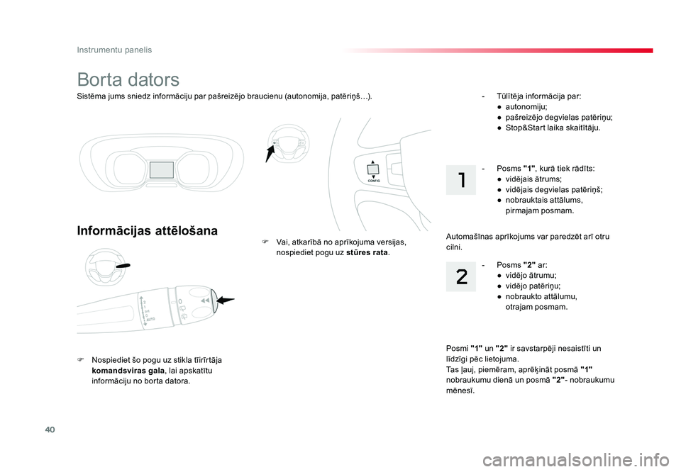 TOYOTA PROACE 2019 Lietošanas Instrukcija (in Latvian) 40
Instrumentu panelis
Jumpy _lv_Chap01_instruments-de-bord_ed01-2016
Sistēma jums sniedz informāciju par pašreizējo braucienu (autonomija, patēriņš…).
Borta dators
Informācijas attēlošana TOYOTA PROACE 2019 Lietošanas Instrukcija (in Latvian) 40
Instrumentu panelis
Jumpy _lv_Chap01_instruments-de-bord_ed01-2016
Sistēma jums sniedz informāciju par pašreizējo braucienu (autonomija, patēriņš…).
Borta dators
Informācijas attēlošana