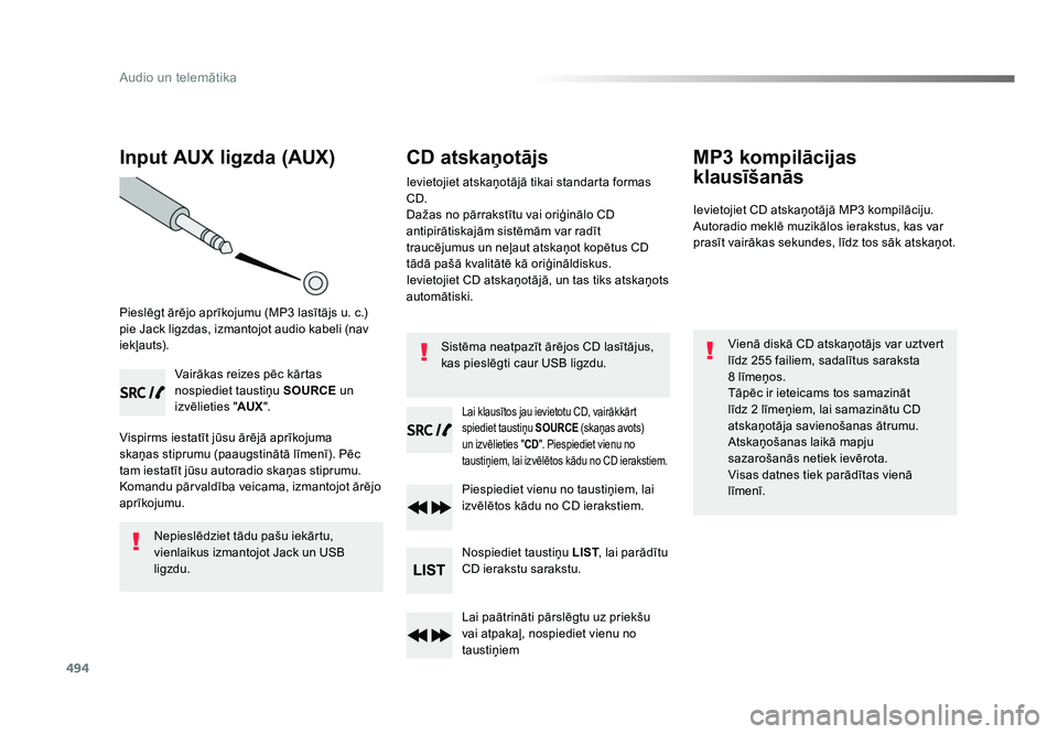 TOYOTA PROACE 2019 Lietošanas Instrukcija (in Latvian) 494
Audio un telemātika
Jumpy_lv_Chap10d_RD6_ed01-2016
Input AUX ligzda (AUX)
Pieslēgt ārējo aprīkojumu (MP3 lasītājs u. c.)
pie Jack ligzdas, izmantojot audio kabeli (nav
iekļauts).Vairāka TOYOTA PROACE 2019 Lietošanas Instrukcija (in Latvian) 494
Audio un telemātika
Jumpy_lv_Chap10d_RD6_ed01-2016
Input AUX ligzda (AUX)
Pieslēgt ārējo aprīkojumu (MP3 lasītājs u. c.)
pie Jack ligzdas, izmantojot audio kabeli (nav
iekļauts).Vairāka