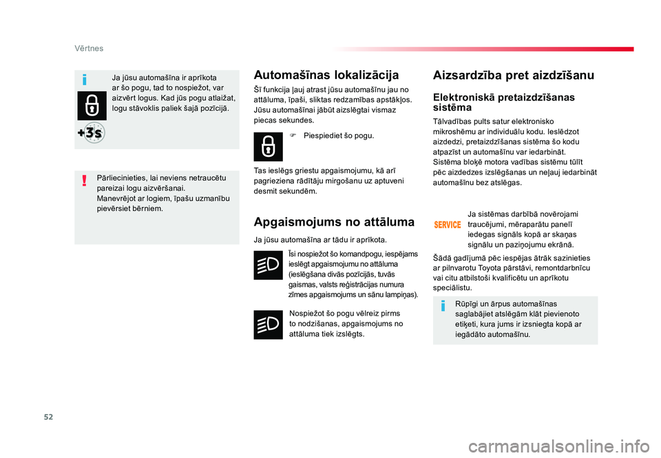 TOYOTA PROACE 2019 Lietošanas Instrukcija (in Latvian) 52
Vēr tnes
Jumpy _lv_Chap02_ouvertures_ed01-2016
Elektroniskā pretaizdzīšanas
sistēma
Tālvadības pults satur elektronisko
mikroshēmu ar individuālu kodu. Ieslēdzot
aizdedzi, pretaizdzī TOYOTA PROACE 2019 Lietošanas Instrukcija (in Latvian) 52
Vēr tnes
Jumpy _lv_Chap02_ouvertures_ed01-2016
Elektroniskā pretaizdzīšanas
sistēma
Tālvadības pults satur elektronisko
mikroshēmu ar individuālu kodu. Ieslēdzot
aizdedzi, pretaizdzī