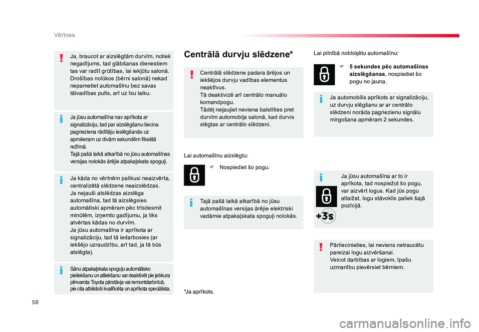TOYOTA PROACE 2019 Lietošanas Instrukcija (in Latvian) 58
Vēr tnes
Jumpy _lv_Chap02_ouvertures_ed01-2016
Ja, braucot ar aizslēgtām durvīm, notiek
negadījums, tad glābšanas dienestiem
tas var radīt grūtības, lai iekļūtu salonā.
Drošības no TOYOTA PROACE 2019 Lietošanas Instrukcija (in Latvian) 58
Vēr tnes
Jumpy _lv_Chap02_ouvertures_ed01-2016
Ja, braucot ar aizslēgtām durvīm, notiek
negadījums, tad glābšanas dienestiem
tas var radīt grūtības, lai iekļūtu salonā.
Drošības no