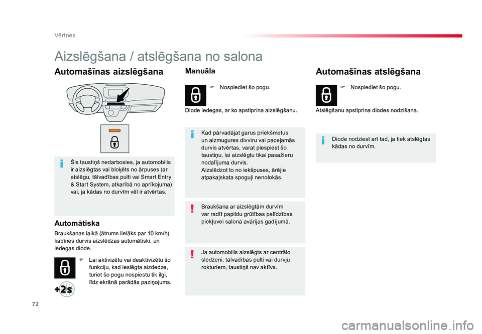 TOYOTA PROACE 2019  Lietošanas Instrukcija (in Latvian) 72
Vēr tnes
Jumpy _lv_Chap02_ouvertures_ed01-2016
Automašīnas aizslēgšana
Šis taustiņš nedarbosies, ja automobilis 
ir aizslēgtas vai bloķēts no ārpuses (ar 
atslēgu, tālvadības pulti v