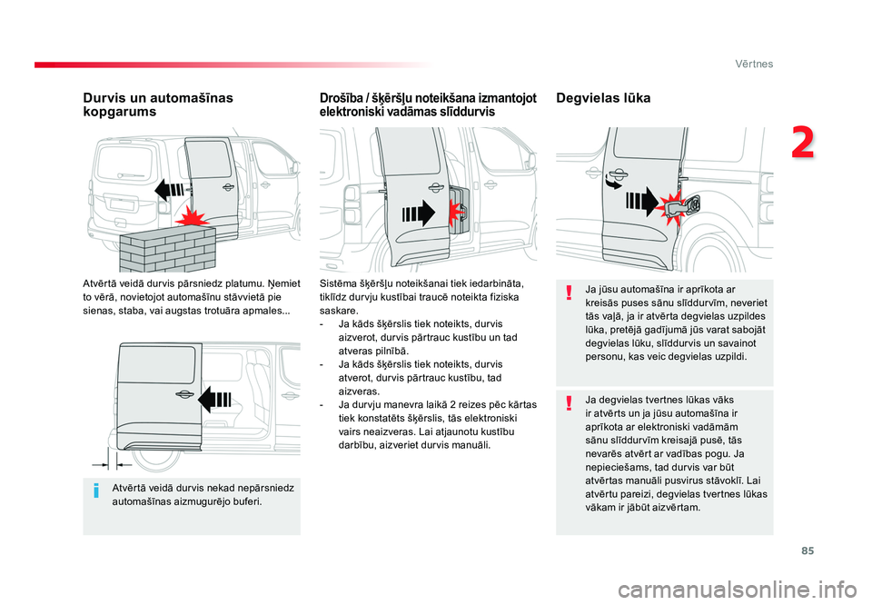 TOYOTA PROACE 2019 Lietošanas Instrukcija (in Latvian) 85
2
Vēr tnes
Jumpy _lv_Chap02_ouvertures_ed01-2016
Atvērtā veidā durvis nekad nepārsniedz
automašīnas aizmugurējo buferi.
Durvis un automašīnas
kopgarums
Atvērtā veidā durvis pārsnied TOYOTA PROACE 2019 Lietošanas Instrukcija (in Latvian) 85
2
Vēr tnes
Jumpy _lv_Chap02_ouvertures_ed01-2016
Atvērtā veidā durvis nekad nepārsniedz
automašīnas aizmugurējo buferi.
Durvis un automašīnas
kopgarums
Atvērtā veidā durvis pārsnied