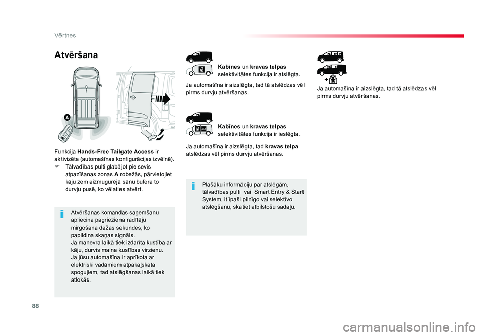 TOYOTA PROACE 2019 Lietošanas Instrukcija (in Latvian) 88
Vēr tnes
Jumpy _lv_Chap02_ouvertures_ed01-2016
Plašāku informāciju par atslēgām,
tālvadības pulti vai Smar t Entr y & Star t
System, it īpaši pilnīgo vai selektīvo
atslēgšanu, sk TOYOTA PROACE 2019 Lietošanas Instrukcija (in Latvian) 88
Vēr tnes
Jumpy _lv_Chap02_ouvertures_ed01-2016
Plašāku informāciju par atslēgām,
tālvadības pulti vai Smar t Entr y & Star t
System, it īpaši pilnīgo vai selektīvo
atslēgšanu, sk