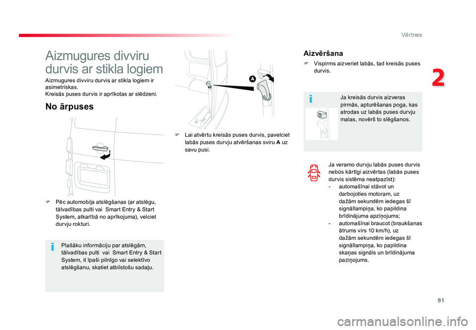 TOYOTA PROACE 2019 Lietošanas Instrukcija (in Latvian) 91
2
Vēr tnes
Jumpy _lv_Chap02_ouvertures_ed01-2016
Ja veramo durvju labās puses durvis
nebūs kārtīgi aizvērtas (labās puses
durvis sistēma neatpazīst):
- automašīnai stāvot un darbojot TOYOTA PROACE 2019 Lietošanas Instrukcija (in Latvian) 91
2
Vēr tnes
Jumpy _lv_Chap02_ouvertures_ed01-2016
Ja veramo durvju labās puses durvis
nebūs kārtīgi aizvērtas (labās puses
durvis sistēma neatpazīst):
- automašīnai stāvot un darbojot