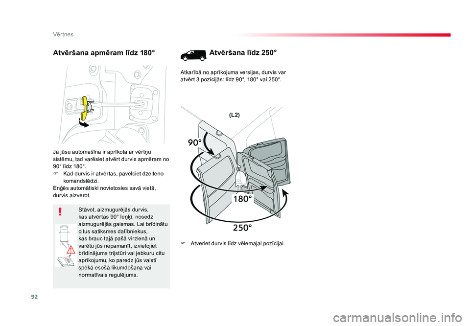 TOYOTA PROACE 2019 Lietošanas Instrukcija (in Latvian) 92
Vēr tnes
Jumpy _lv_Chap02_ouvertures_ed01-2016
Ja jūsu automašīna ir aprīkota ar vērtņu
sistēmu, tad varēsiet atvērt durvis apmēram no
90° līdz 180°.
F Kad durvis ir atvērtas, pav TOYOTA PROACE 2019 Lietošanas Instrukcija (in Latvian) 92
Vēr tnes
Jumpy _lv_Chap02_ouvertures_ed01-2016
Ja jūsu automašīna ir aprīkota ar vērtņu
sistēmu, tad varēsiet atvērt durvis apmēram no
90° līdz 180°.
F Kad durvis ir atvērtas, pav