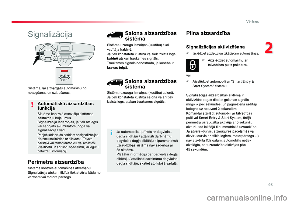 TOYOTA PROACE 2019 Lietošanas Instrukcija (in Latvian) 95
2
Vēr tnes
Jumpy _lv_Chap02_ouvertures_ed01-2016
Sistēma, lai aizsargātu automašīnu no
nozagšanas un uzlaušanas.
Signalizācija
Perimetra aizsardzība
Sistēma kontrolē automašīnas atvē TOYOTA PROACE 2019 Lietošanas Instrukcija (in Latvian) 95
2
Vēr tnes
Jumpy _lv_Chap02_ouvertures_ed01-2016
Sistēma, lai aizsargātu automašīnu no
nozagšanas un uzlaušanas.
Signalizācija
Perimetra aizsardzība
Sistēma kontrolē automašīnas atvē