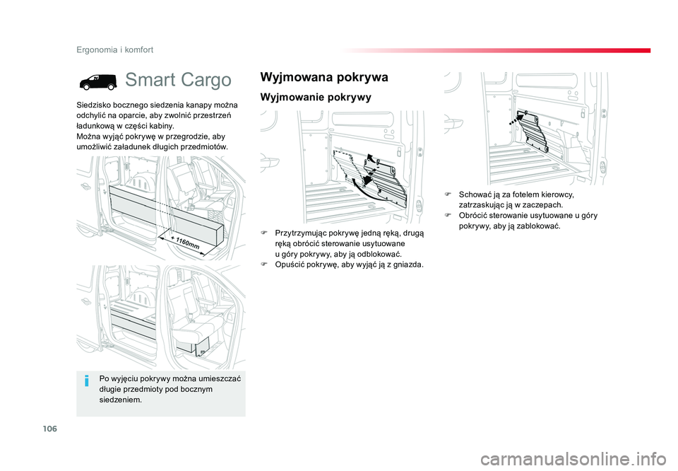 TOYOTA PROACE 2019  Instrukcja obsługi (in Polish) 106
Ergonomia i komfort
Jumpy _pl_Chap03_ergonomie-et-confort_ed01-2016
Smart Cargo
Wyjmowanie pokrywy
Wyjmowana pokrywa
F  Przytrzymując pokrywę jedną ręką, drugą ręką obrócić sterowanie us