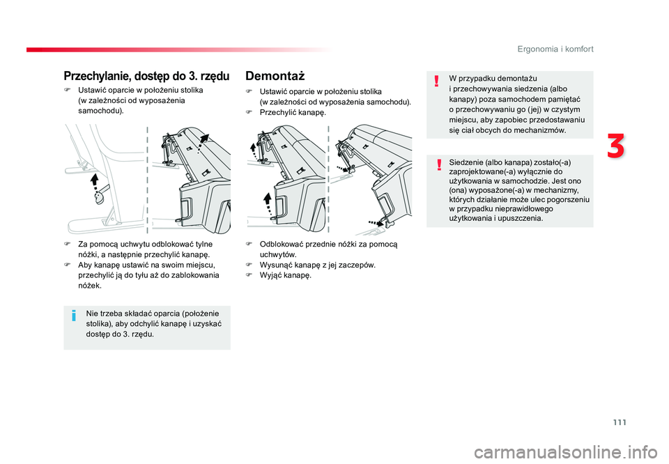 TOYOTA PROACE 2019  Instrukcja obsługi (in Polish) 111
3
Ergonomia i komfort
Jumpy _pl_Chap03_ergonomie-et-confort_ed01-2016
F  Ustawić oparcie w położeniu stolika (w zależności od wyposażenia 
samochodu).
F  Odblokować przednie nóżki za pomo