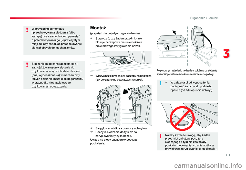 TOYOTA PROACE 2019  Instrukcja obsługi (in Polish) 115
3
Ergonomia i komfort
Jumpy _pl_Chap03_ergonomie-et-confort_ed01-2016
F  Zaryglować nóżki za pomocą uchwytów.
F  Pochylić siedzenie do tyłu aż do zaryglowania tylnych nóżek.
Uwaga na sto