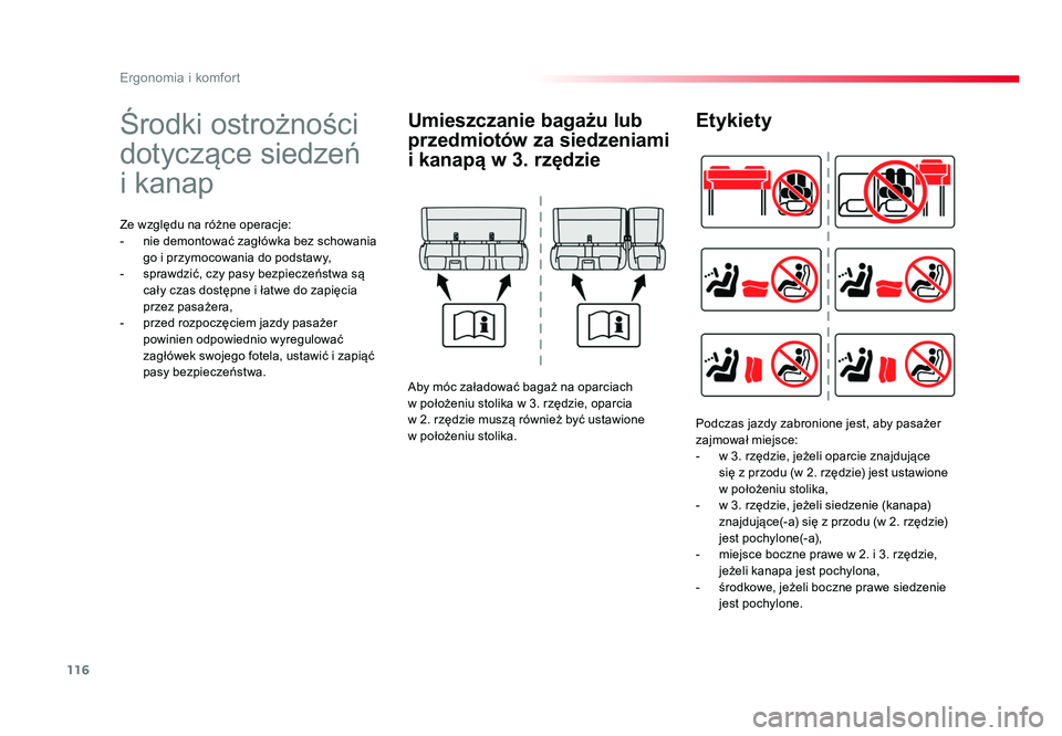 TOYOTA PROACE 2019  Instrukcja obsługi (in Polish) 116
Ergonomia i komfort
Jumpy _pl_Chap03_ergonomie-et-confort_ed01-2016
Środki ostrożności 
dotyczące siedzeń 
i kanap
Ze względu na różne operacje:
-  nie demontować zagłówka bez schowania