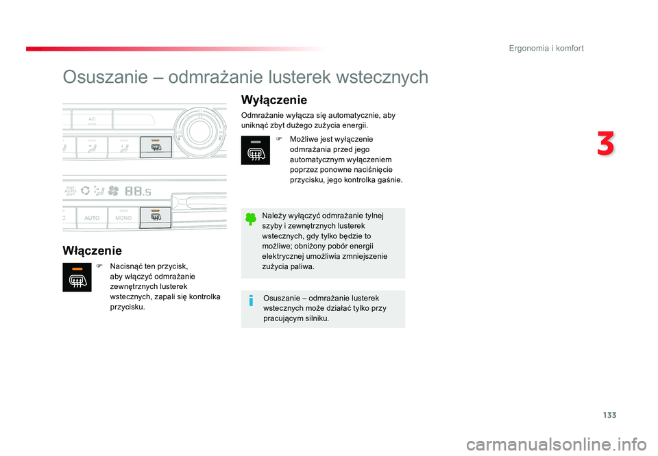 TOYOTA PROACE 2019  Instrukcja obsługi (in Polish) 133
3
Ergonomia i komfort
Jumpy _pl_Chap03_ergonomie-et-confort_ed01-2016
Osuszanie – odmrażanie lusterek wstecznych
WłączenieWyłączenie
F  Nacisnąć ten przycisk, 
aby włączyć odmrażanie 