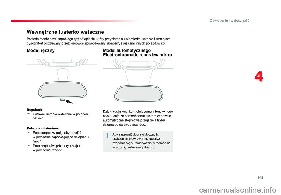 TOYOTA PROACE 2019  Instrukcja obsługi (in Polish) 145
4
Oświetlenie i widoczność
Jumpy _pl_Chap04_eclairage-et-visibilite_ed01-2016
Wewnętrzne lusterko wsteczne
Posiada 	mechanizm 	zapobiegający 	oślepianiu,	który	przyciemnia 	zwierciadło	lus