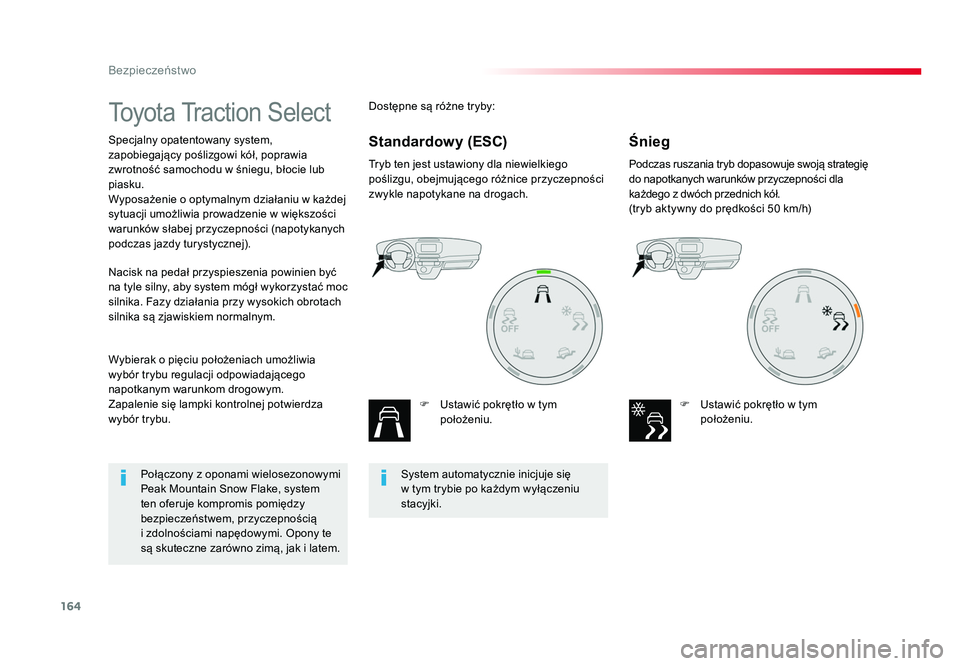 TOYOTA PROACE 2019 Instrukcja obsługi (in Polish) 164
Bezpieczeństwo
Jumpy _pl_Chap05_securite_ed01-2016
Toyota Traction Select
Specjalny opatentowany system,
zapobiegający poślizgowi kół, poprawia
zwrotność samochodu w śniegu, błocie lub TOYOTA PROACE 2019 Instrukcja obsługi (in Polish) 164
Bezpieczeństwo
Jumpy _pl_Chap05_securite_ed01-2016
Toyota Traction Select
Specjalny opatentowany system,
zapobiegający poślizgowi kół, poprawia
zwrotność samochodu w śniegu, błocie lub