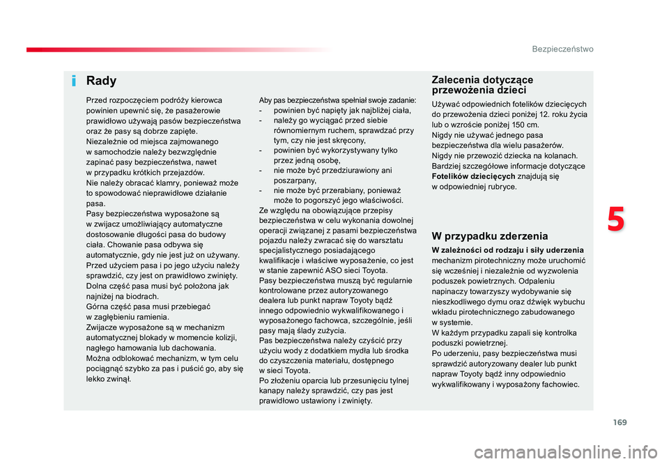TOYOTA PROACE 2019 Instrukcja obsługi (in Polish) 169
5
Bezpieczeństwo
Jumpy _pl_Chap05_securite_ed01-2016
Rady
W przypadku zderzenia
W zależności od rodzaju i siły uderzenia
mechanizm pirotechniczny może uruchomić
się wcześniej i niezależ TOYOTA PROACE 2019 Instrukcja obsługi (in Polish) 169
5
Bezpieczeństwo
Jumpy _pl_Chap05_securite_ed01-2016
Rady
W przypadku zderzenia
W zależności od rodzaju i siły uderzenia
mechanizm pirotechniczny może uruchomić
się wcześniej i niezależ