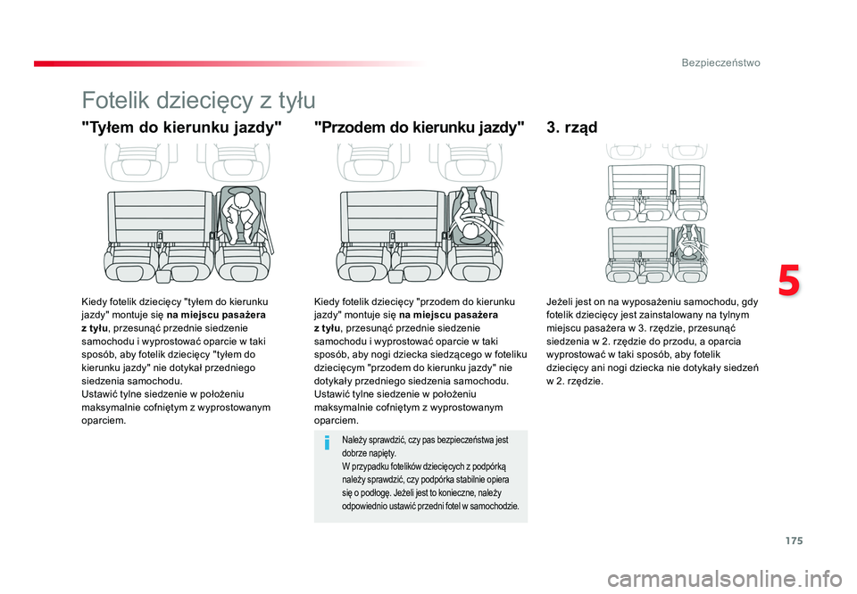 TOYOTA PROACE 2019  Instrukcja obsługi (in Polish) 175
5
Bezpieczeństwo
Jumpy _pl_Chap05_securite_ed01-2016
Fotelik dziecięcy z tyłu
"Tyłem do kierunku jazdy"
Kiedy fotelik dziecięcy "tyłem do kierunku 
jazdy" montuje się na mie