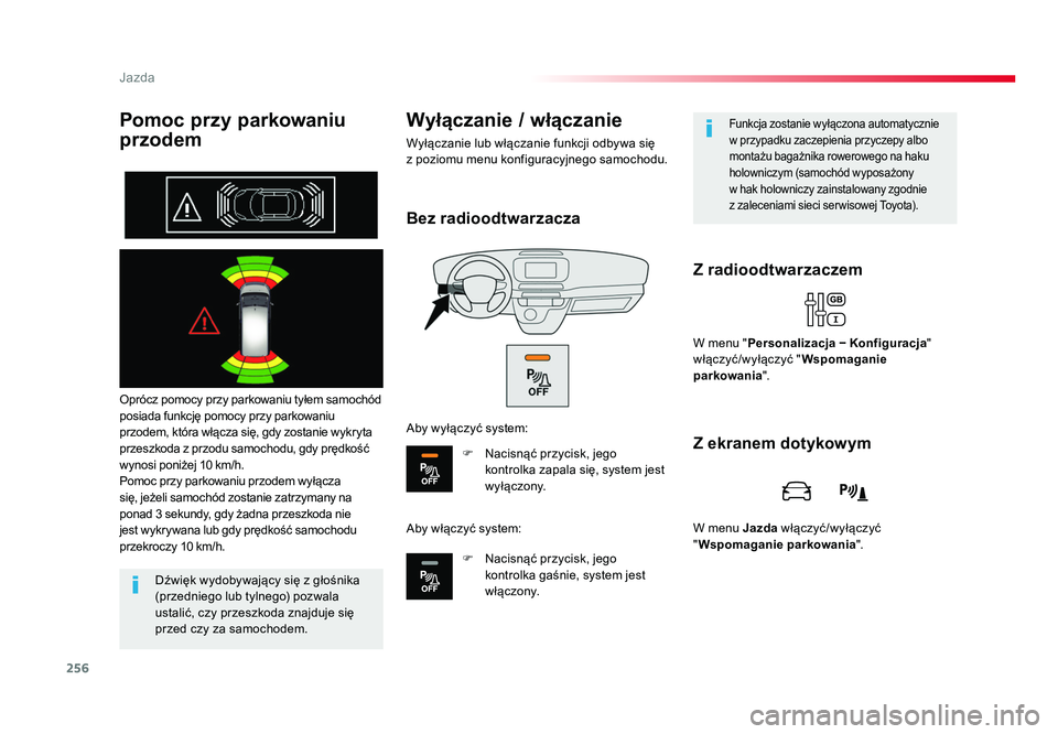 TOYOTA PROACE 2019 Instrukcja obsługi (in Polish) 256
Jazda
Jumpy _pl_Chap06_conduite_ed01-2016
Pomoc przy parkowaniu
przodem
Oprócz pomocy przy parkowaniu tyłem samochód
posiada funkcję pomocy przy parkowaniu
przodem, która włącza się, gd TOYOTA PROACE 2019 Instrukcja obsługi (in Polish) 256
Jazda
Jumpy _pl_Chap06_conduite_ed01-2016
Pomoc przy parkowaniu
przodem
Oprócz pomocy przy parkowaniu tyłem samochód
posiada funkcję pomocy przy parkowaniu
przodem, która włącza się, gd