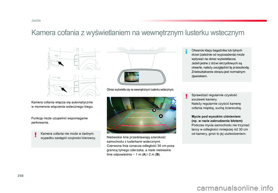 TOYOTA PROACE 2019 Instrukcja obsługi (in Polish) 258
Jazda
Jumpy _pl_Chap06_conduite_ed01-2016
Kamera cofania z wyświetlaniem na wewnętrznym lusterku wstecznym
Kamera cofania włącza się automatycznie
w momencie włączenia wstecznego biegu.
F TOYOTA PROACE 2019 Instrukcja obsługi (in Polish) 258
Jazda
Jumpy _pl_Chap06_conduite_ed01-2016
Kamera cofania z wyświetlaniem na wewnętrznym lusterku wstecznym
Kamera cofania włącza się automatycznie
w momencie włączenia wstecznego biegu.
F